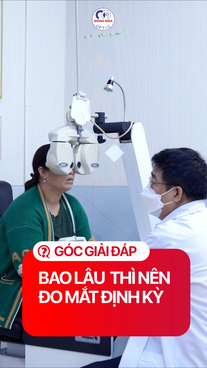 BAO LÂU NÊN ĐO MẮT ĐỊNH KỲ? | MẮT KÍNH MINH NHÃ PHAN THIẾT