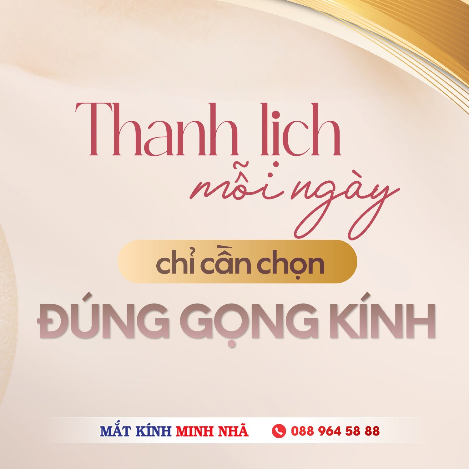 THANH LỊCH MỖI NGÀY, CHỈ CẦN CHỌN ĐÚNG GỌNG KÍNH | MẮT KÍNH MINH NHÃ PHAN THIẾT