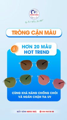 TRÒNG CẬN MÀU – HƠN 20 MÀU HOT TREND CHO BẠN LỰA CHỌN | MẮT KÍNH MINH NHÃ PHAN THIẾT