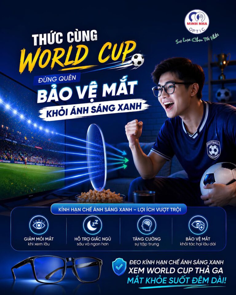 THỨC CÙNG WORLD CUP, ĐỪNG QUÊN BẢO VỆ MẮT KHỎI ÁNH SÁNG XANH | MẮT KÍNH MINH NHÃ PHAN THIẾT